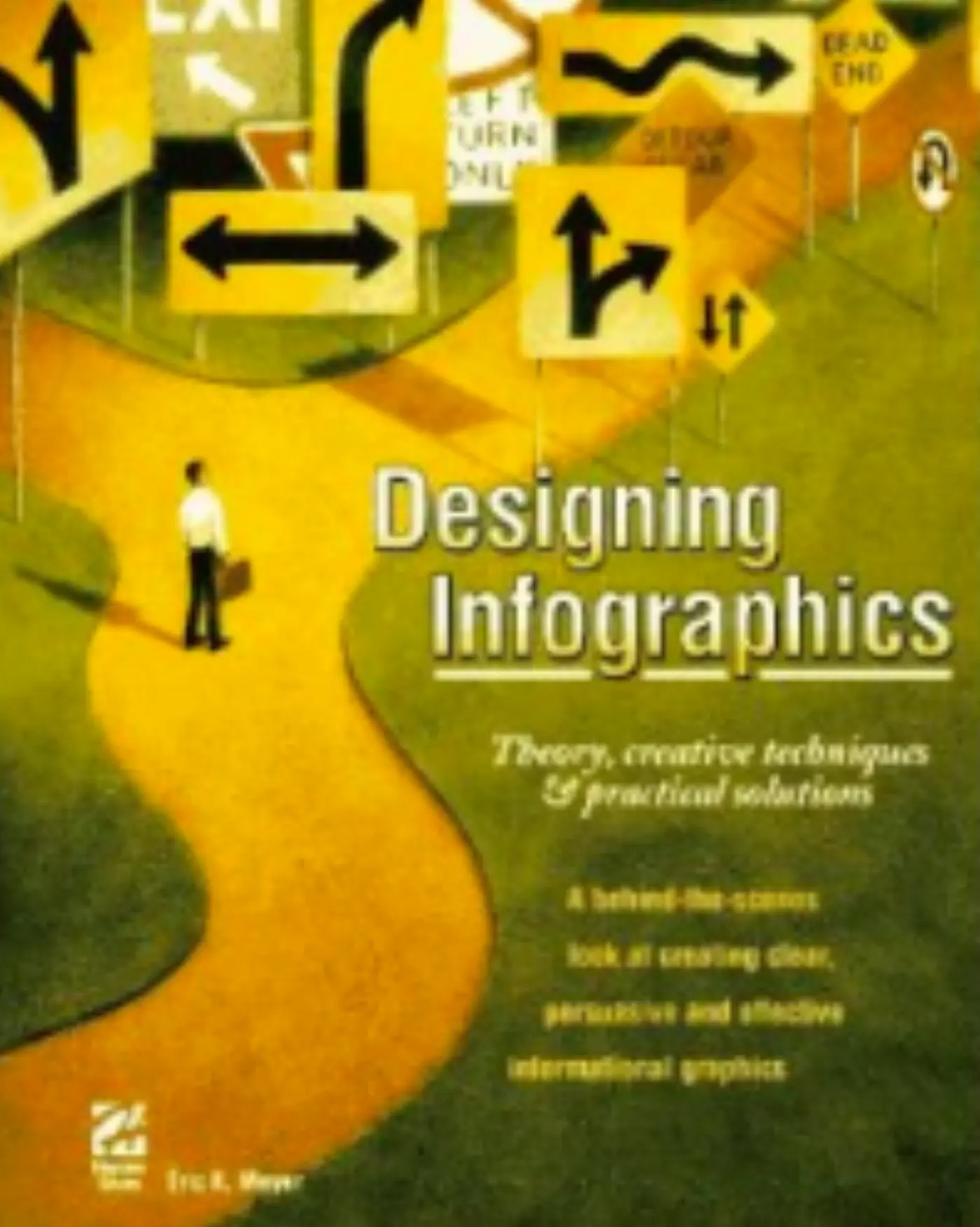 Cover of the book Designing Infographics by Eric K. Meyer, showing a man with a briefcase on a winding road among direction signs