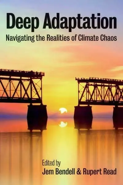 Book cover: 'Deep Adaptation: Navigating the Realities of Climate Chaos' edited by Jem Bendell and Rupert Read